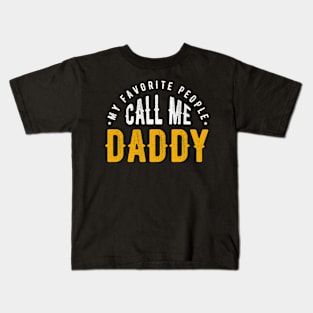 MY FAVORITE PEOPLE CALL ME DADDY Kids T-Shirt